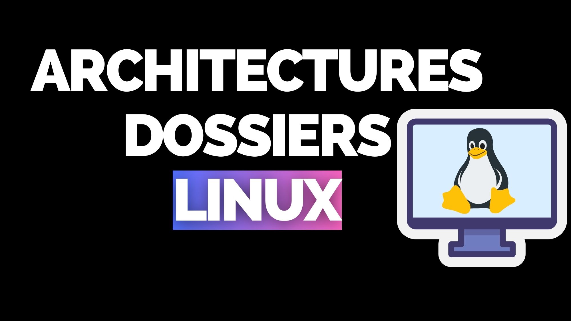 Architectures répertoires / dossier Linux