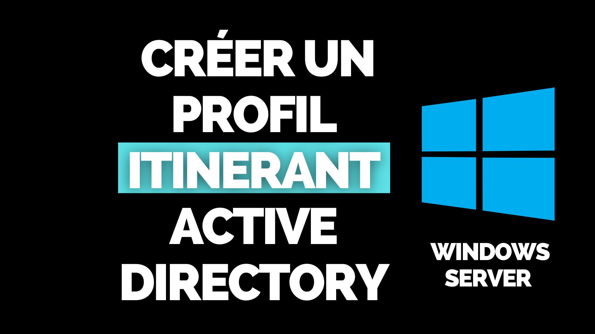 Créer un profil itinérant dans Active Directory Windows Server