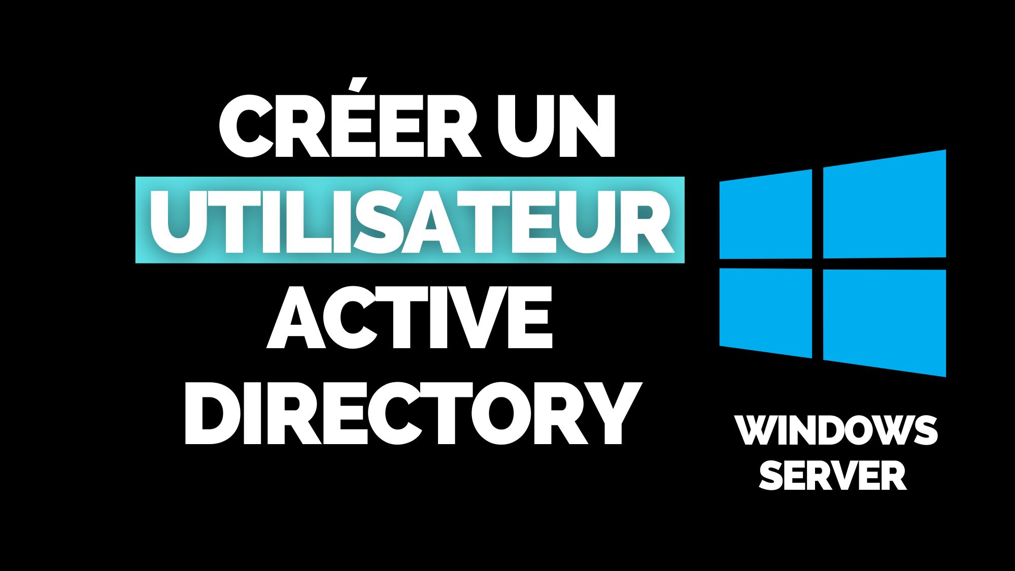 Créer un utilisateur Active Directory
