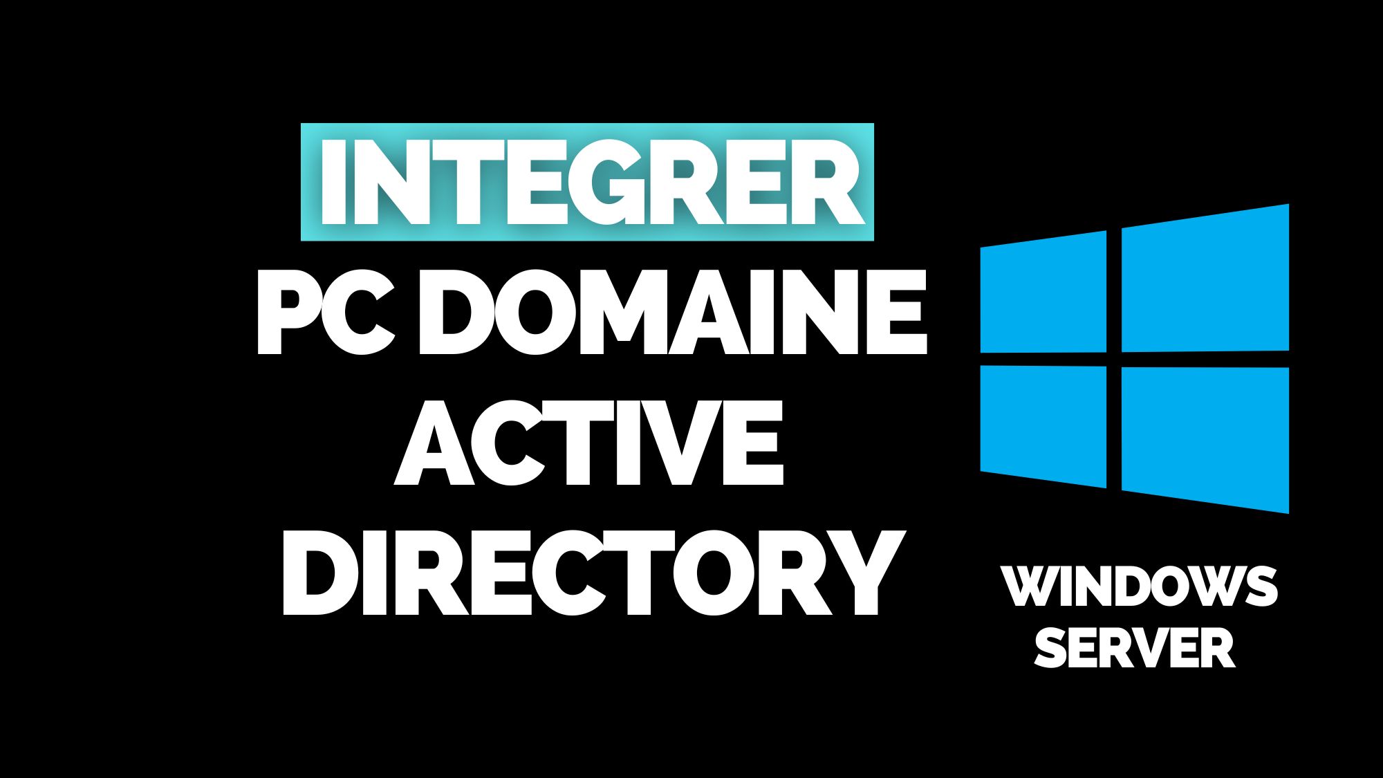 Intégrer / ajouter un ordinateur dans Active Directory